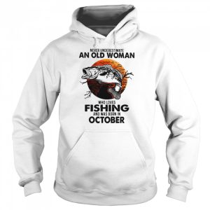 Never Underestimate An Old Woman Who Loves Fishing And Was Born In October Blood Moon Shirt 5