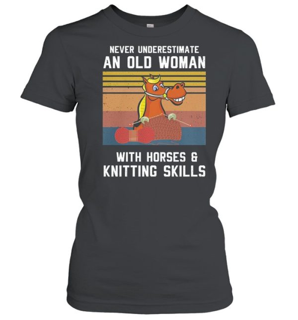 Never underestimate an old woman with horse and knitting skills vintage shirt