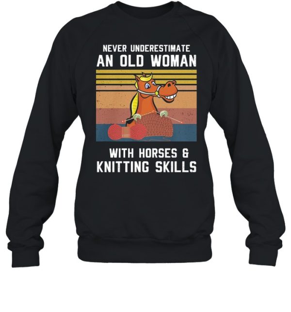 Never underestimate an old woman with horse and knitting skills vintage shirt