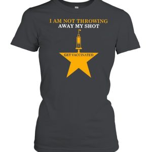 Nurse I Am Not Throwing Away My Shot Get Vaccinated T shirt 2