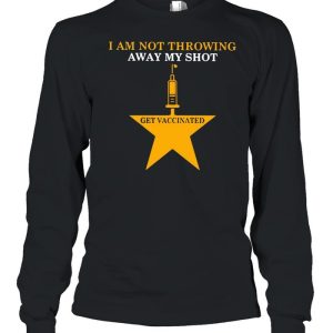 Nurse I Am Not Throwing Away My Shot Get Vaccinated T shirt 3