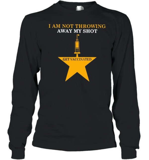 Nurse I Am Not Throwing Away My Shot Get Vaccinated T-shirt