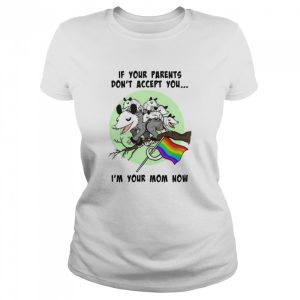 Opossum LGBT if your parents don't accept you shirt 2