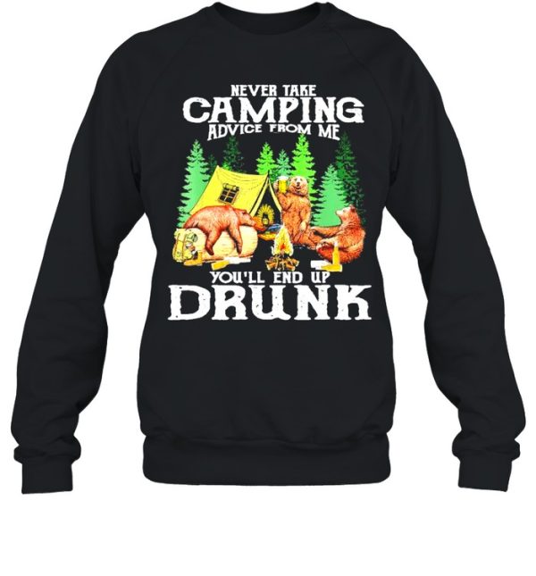 Original bear drink Beer never take Camping advice from me you’ll end up drunk shirt