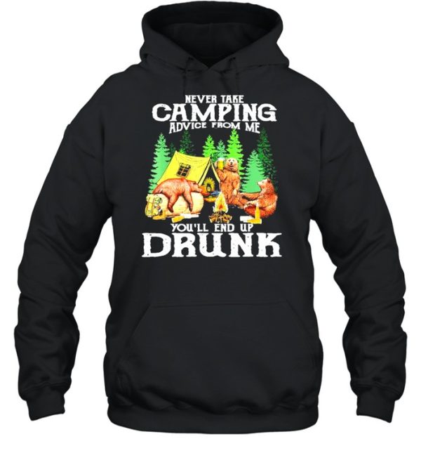 Original bear drink Beer never take Camping advice from me you’ll end up drunk shirt