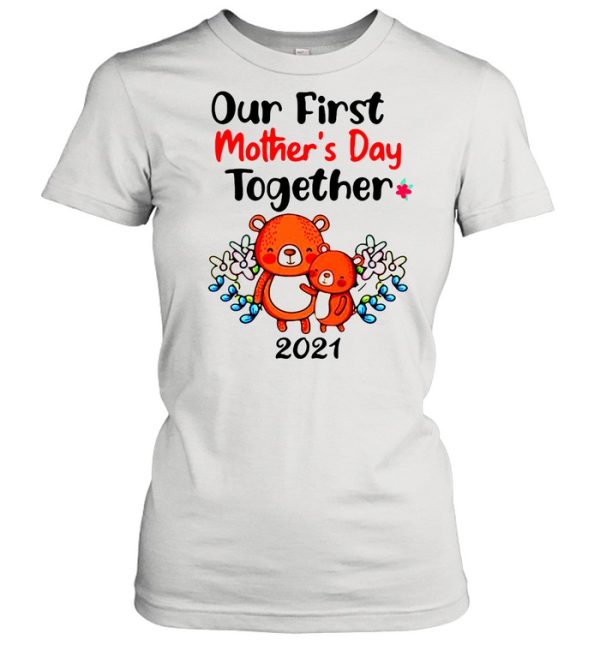 Our First Mother’s Day Together 2021 shirt