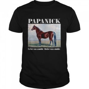 Papanick Father was a mudda' Mother was a mudda' Shirt 1