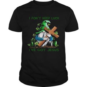 Patrick day Gnomies I dont need lucky Ive got Jesus shirt