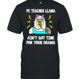 Ped teachedr llama aint got time for your drama shirt 1