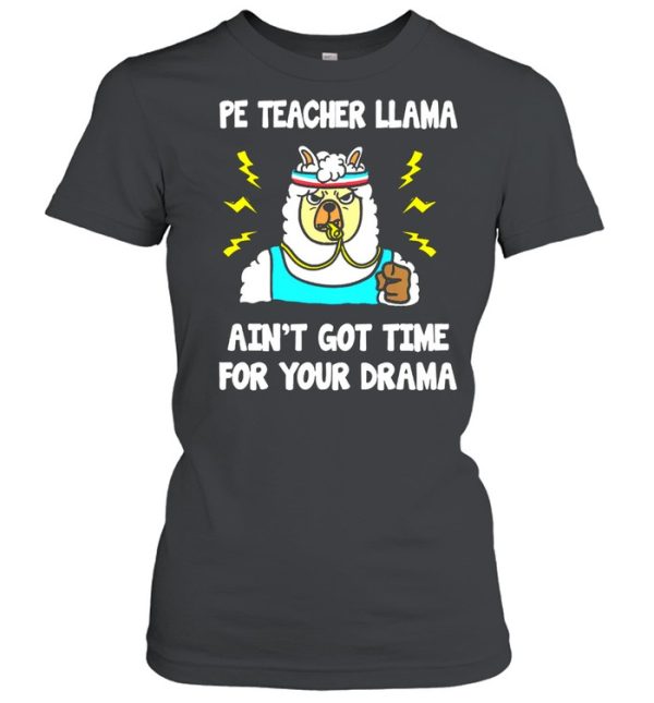 Ped teachedr llama aint got time for your drama shirt