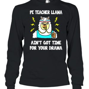 Ped teachedr llama aint got time for your drama shirt 3