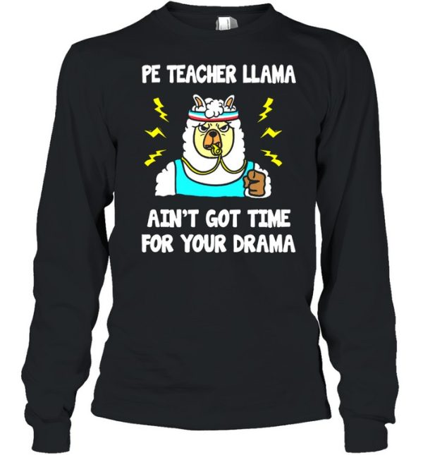 Ped teachedr llama aint got time for your drama shirt