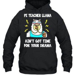 Ped teachedr llama aint got time for your drama shirt 5