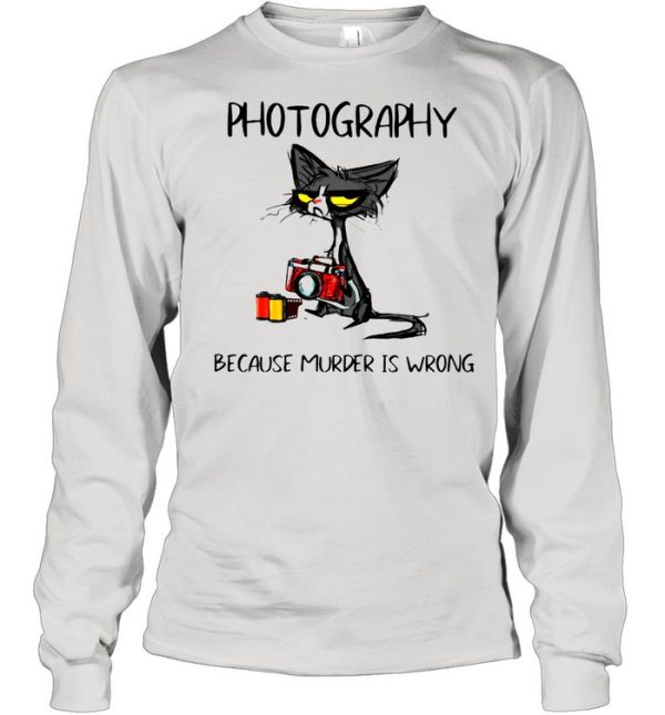 Photography Because Murder Is Wrong Black Cat shirt