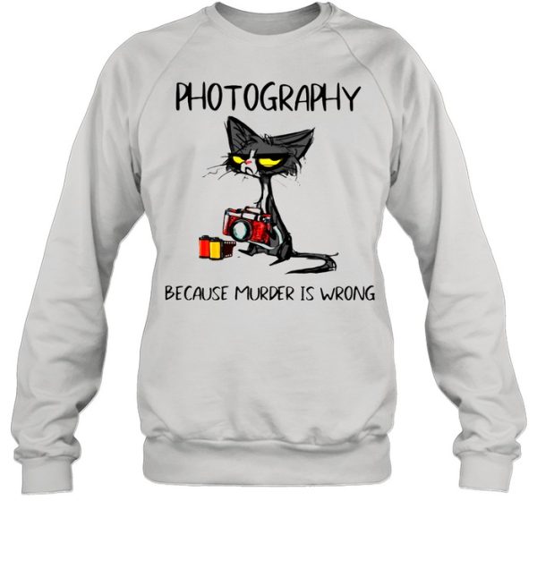 Photography Because Murder Is Wrong Black Cat shirt