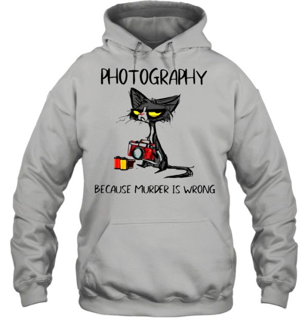 Photography Because Murder Is Wrong Black Cat shirt