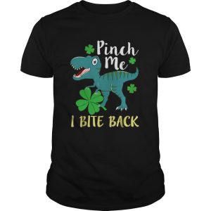 Pinch Me I Bite Back shirt