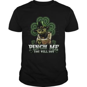 Pinch Me You Will Not Master Yoda shirt