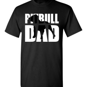 Pitbull Dad Shirts Pitbull Father Dog Dad Gift