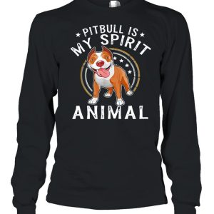 Pitbull Is My Spirit Animal Dog T shirt 3