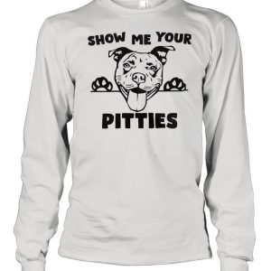 Pitbull Show Me Your Pitties shirt 2