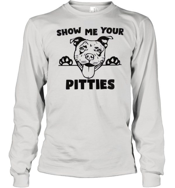 Pitbull Show Me Your Pitties shirt