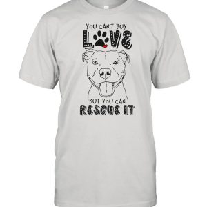 Pitbull You Can't Buy Love But You Can Rescue It shirt 1