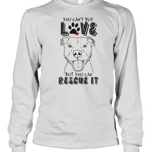 Pitbull You Can't Buy Love But You Can Rescue It shirt 3