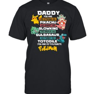 Pokmon Daddy You Are As Strong AS Pikachu As Smart As Slowking shirt 1