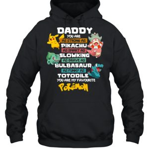Pokmon Daddy You Are As Strong AS Pikachu As Smart As Slowking shirt 5
