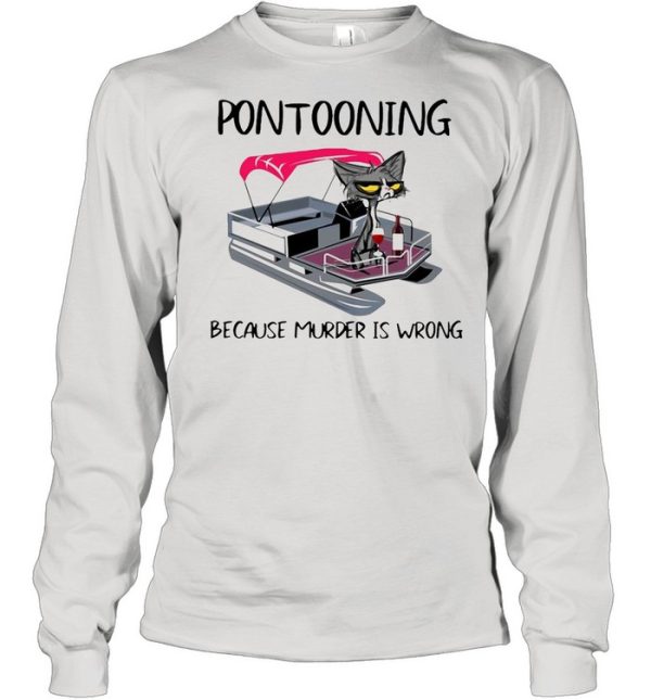 Pontooning Cat Because Murder Is Wrong Black Cat shirt