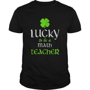 Pretty Lucky To Be A Math Teacher St Patricks Day Irish shirt
