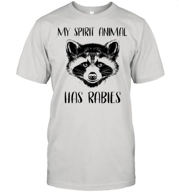 Raccoons my spirit animal has rabies shirt