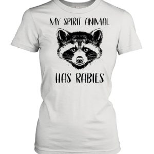 Raccoons my spirit animal has rabies shirt