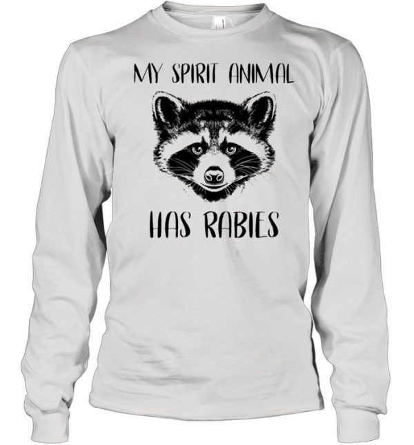 Raccoons my spirit animal has rabies shirt