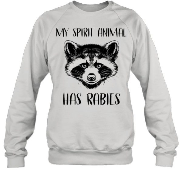 Raccoons my spirit animal has rabies shirt