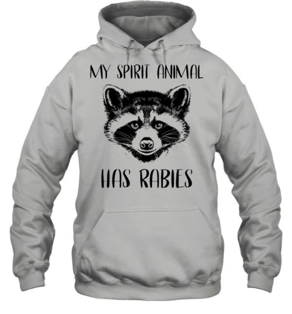 Raccoons my spirit animal has rabies shirt