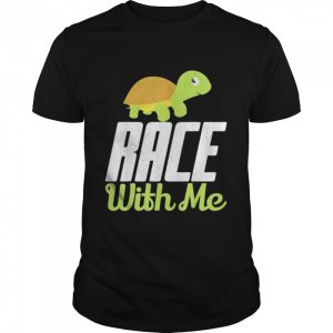 Race with me Turtle Marathon Runner shirt 1