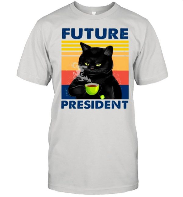 Retro Black Cats Drink Coffee Future President shirt