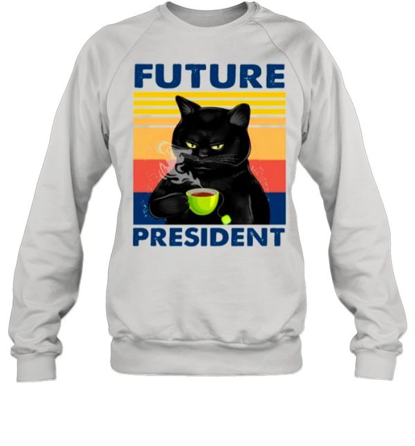 Retro Black Cats Drink Coffee Future President shirt