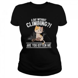 Rock Climbing Cat Mountain Climber I Are You Kitten Me Shirt 2