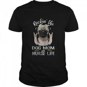 Rocking The Dog Mom And Nurse Life Pug Dog Rock Hand Shirt 1