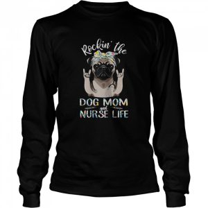 Rocking The Dog Mom And Nurse Life Pug Dog Rock Hand Shirt 3