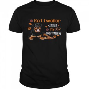 Rottweiler Kisses Fix Everything Shirt