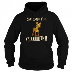 Rudolph She said Im cuuuuute shirt 5