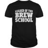 Saint Patricks Day Leader Of The Brew School shirt