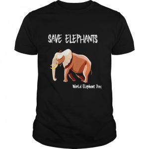 Save elephants world elephant day shirt 1