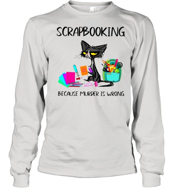 Scrapbooking Because Murder Is Wrong Old Cat shirt