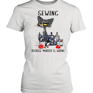 Sewing Black Cat Because Murder Is Wrong shirt