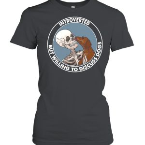 Skeleton And Dachshund Dog Introverted But Willing To Discuss Dogs shirt